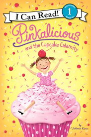 Pinkalicious and the Cupcake Calamity PINKALICIOUS & THE CUPCAKE CAL （I Can Read Level 1） [ Victoria Kann ]