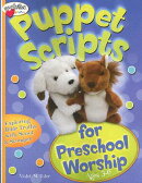 Puppet Scripts for Preschool Worship: Ages 3-6