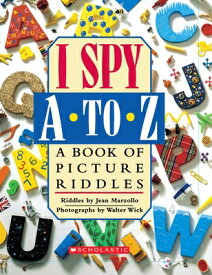 I Spy A to Z: A Book of Picture Riddles I SPY A TO Z A BK OF PICT RIDD （I Spy） [ Jean Marzollo ]