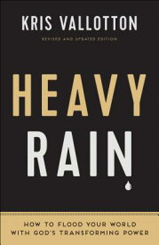 Heavy Rain: How to Flood Your World with God's Transforming Power HEAVY RAIN REVISED UPDATED/E [ Kris Vallotton ]