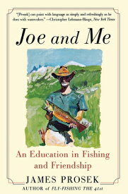 Joe and Me: An Education in Fishing and Friendship JOE & ME [ James Prosek ]