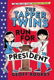 The Tapper Twins Run for President TAPPER TWINS RUN FOR PRESIDENT （Tapper Twins） [ Geoff Rodkey ]