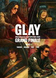 GLAY 30th Anniversary GLAY EXPO 2024-2025 GRAND FINALE [ GLAY ]