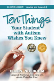 Ten Things Your Student with Autism Wishes You Knew: Updated and Expanded, 2nd Edition 10 THINGS YOUR STUDENT W/AUTIS [ Ellen Notbohm ]