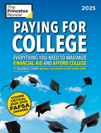 Paying for College, 2025: Everything You Need to Maximize Financial Aid and Afford College PAYING FOR COL 2025 （College Admissions Guides） [ The Princeton Review ]