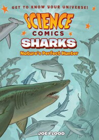 Science Comics: Sharks: Nature's Perfect Hunter SCIENCE COMICS SHARKS （Science Comics） [ Joe Flood ]