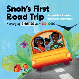 Snoh's First Road Trip: A Story of Shapes and Colors SNOHS 1ST ROAD TRIP [ Jacqueline Brooks ]
