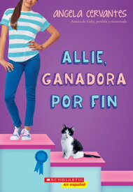 Allie, Ganadora Por Fin (Allie, First at Last): A Wish Novel SPA-ALLIE GANADORA POR FIN (AL [ Angela Cervantes ]