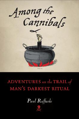 楽天ブックス: Among the Cannibals: Adventures on the Trail of Man's Darkest