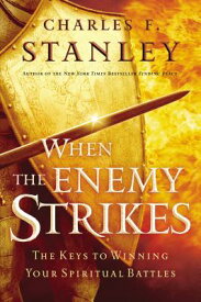 When the Enemy Strikes: The Keys to Winning Your Spiritual Battles WHEN THE ENEMY STRIKES [ Charles F. Stanley ]