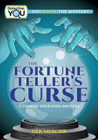 The Fortune Teller's Curse: A Choose Your Path Mystery FORTUNE TELLERS CURSE （Detective: You） [ Deb Mercier ]