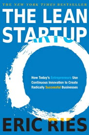 The Lean Startup: How Today's Entrepreneurs Use Continuous Innovation to Create Radically Successful LEAN STARTUP [ Eric Ries ]