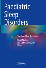 Paediatric Sleep Disorders: Case-Based Practical Guide PAEDIATRIC SLEEP DISORDERS 202 [ Albert Martin Li ]