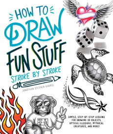 How to Draw Fun Stuff Stroke-By-Stroke: Simple, Step-By-Step Lessons for Drawing 3D Objects, Optical HT DRAW FUN STUFF STROKE-BY-ST [ Jonathan Stephen Harris ]