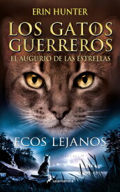 Ecos Lejanos / Fading Echoes SPA-ECOS LEJANOS / FADING ECHO （Los Gatos Guerreros: La Nueva Profecia/ Warriors: The New Prophecy） [ Erin Hunter ]