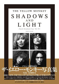 THE YELLOW MONKEY SHADOWS AND LIGHT -Punch Drunkard Tour ’98～’99- PHOTO BOOK [ 有賀 幹夫 ]