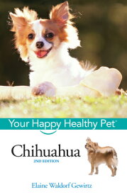 Chihuahua: Your Happy Healthy Pet CHIHUAHUA 2/E （Your Happy Healthy Pet Guides） [ Elaine Waldorf Gewirtz ]
