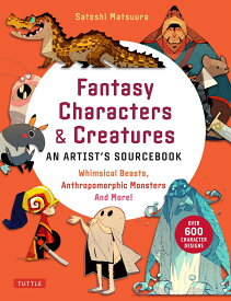 Fantasy Characters & Creatures An Artist's Sourcebook [ Satoshi Matsuura  ]