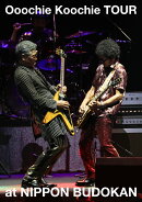 Ooochie Koochie TOUR at NIPPON BUDOKAN(通常盤BD)【Blu-ray】