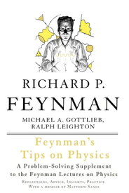 Feynman's Tips on Physics: Reflections, Advice, Insights, Practice FEYNMANS TIPS ON PHYSICS REV/E [ Richard P. Feynman ]