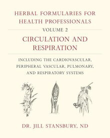 Herbal Formularies for Health Professionals, Volume 2: Circulation and Respiration, Including the Ca HERBAL FORMULARIES FOR HLTH V2 [ Jill Stansbury ]