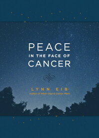 Peace in the Face of Cancer PEACE IN THE FACE OF CANCER [ Lynn Eib ]