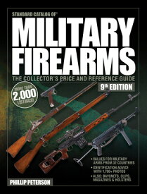 Standard Catalog of Military Firearms, 9th Edition: The Collector's Price & Reference Guide STANDARD CATALOG OF MILITARY F （Standard Catalog） [ Philip Peterson ]