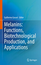 Melanins: Functions, Biotechnological Production, and Applications MELANINS FUNCTIONS BIOTECHNOLO [ Guillermo Gosset ]