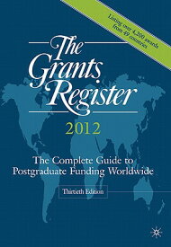The Grants Register: The Complete Guide to Postgraduate Funding Worldwide GRANTS REGISTER-2012 （Grants Register） [ Palgrave MacMillan Ltd ]