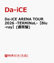 【先着特典】Da-iCE ARENA TOUR 2026 -TERMiNaL-【Blu-ray】(通常盤)(内容未定) [ Da-iCE ]