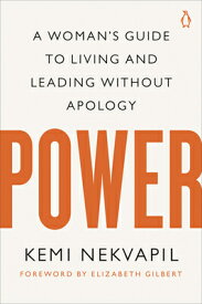 Power: A Woman's Guide to Living and Leading Without Apology POWER [ Kemi Nekvapil ]