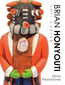 Brian Honyouti: Hopi Carver BRIAN HONYOUTI [ Zena Pearlstone ]