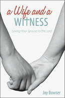 A Wife and a Witness: Loving Your Spouse to the Lord
