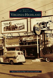 Virginia-Highland VIRGINIA-HIGHLAND （Images of America） [ Karri Hobson-Pape ]