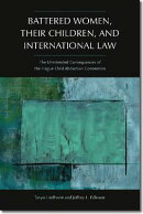 Battered Women, Their Children, and International Law: The Unintended Consequences of the Hague Chil