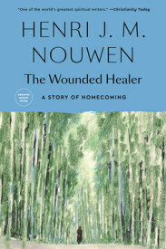 The Wounded Healer: Ministry in Contemporary Society WOUNDED HEALER （Doubleday Image Book. an Image Book） [ Henri J. M. Nouwen ]