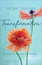 From Trauma to Transformation: A Path to Healing and Growth FROM TRAUMA TO TRANSFORMATION [ Debra Laaser ]