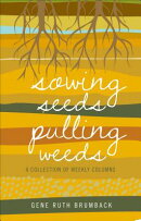 Sowing Seeds Pulling Weeds: A Collection of Weekly Columns