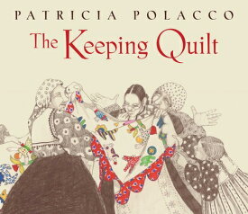 The Keeping Quilt: The Original Classic Edition KEEPING QUILT R/E （Aladdin Picture Books） [ Patricia Polacco ]