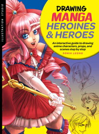 Illustration Studio: Drawing Manga Heroines and Heroes: An Interactive Guide to Drawing Anime Charac ILLUS STUDIO DRAWING MANGA HER （Illustration Studio） [ Sonia Leong ]
