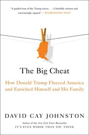 The Big Cheat: How Donald Trump Fleeced America and Enriched Himself and His Family BIG CHEAT [ David Cay Johnston ]