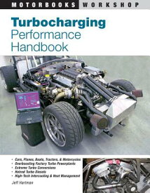Turbocharging Performance Handbook TURBOCHARGING PERFORMANCE HAND （Motorbooks Workshop） [ Jeffery Hartman ]