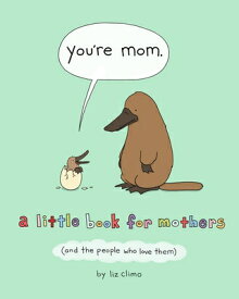 YOU'RE MOM:A LITTLE BOOK FOR MOTHERS(H) [ LIZ CLIMO ]