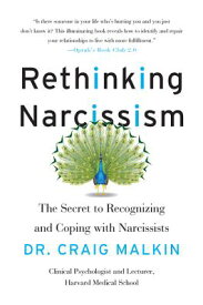 Rethinking Narcissism: The Secret to Recognizing and Coping with Narcissists RETHINKING NARCISSISM [ Craig Malkin ]