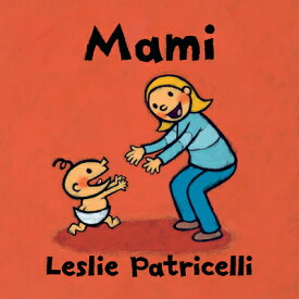 Mami MAMI （Leslie Patricelli Board Books） [ Leslie Patricelli ]