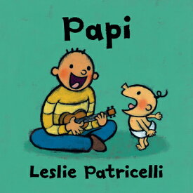 Papi PAPI （Leslie Patricelli Board Books） [ Leslie Patricelli ]