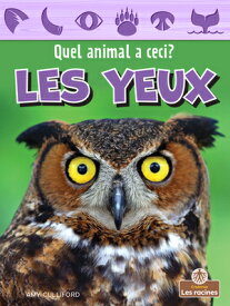 Les Yeux (Eyes) FRE-LES YEUX (EYES) （Quel Animal a Ceci? (What Animal Has These Parts?)） [ Amy Culliford ]