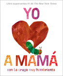 Yo Amo a Mam, Con La Oruga Muy Hambrienta (I Love Mom with the Very Hungry Caterpillar Spanish Editi