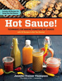 Hot Sauce!: Techniques for Making Signature Hot Sauces HOT SAUCE [ Jennifer Trainer Thompson ]