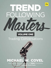 Trend Following Masters: Trading Conversations -- Volume One TREND FOLLOWING MASTERS [ Michael Covel ]